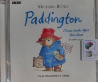 Paddington - Please Look After This Bear and Other Stories written by Michael Bond performed by Michael Hordern and BBC Childrens Team on Audio CD (Abridged)